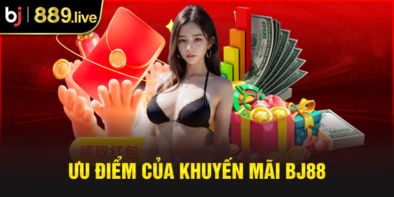 Ưu điểm của khuyến mãi BJ88