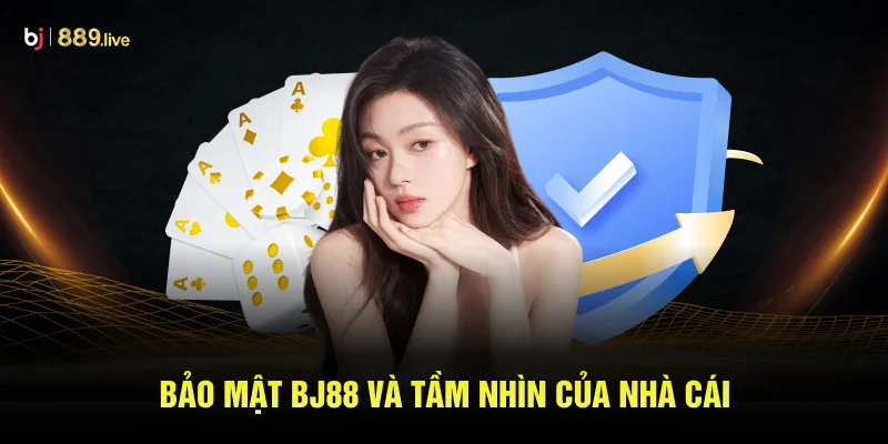 Bảo Mật BJ88 và tầm nhìn của nhà cái