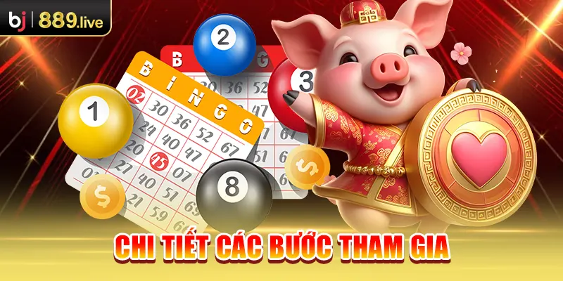 Chi tiết các bước tham gia