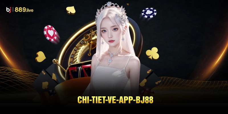 Chi tiết về App BJ88