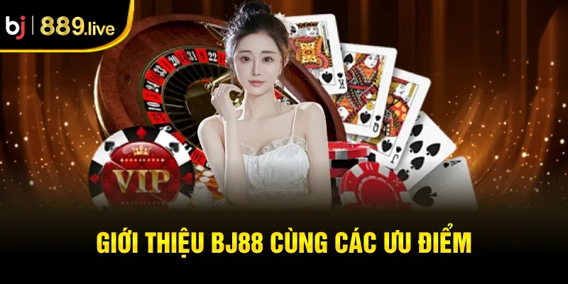 Giới thiệu BJ88 cùng các ưu điểm