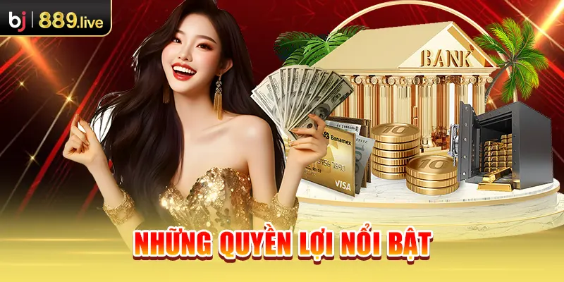 Những quyền lợi nổi bật