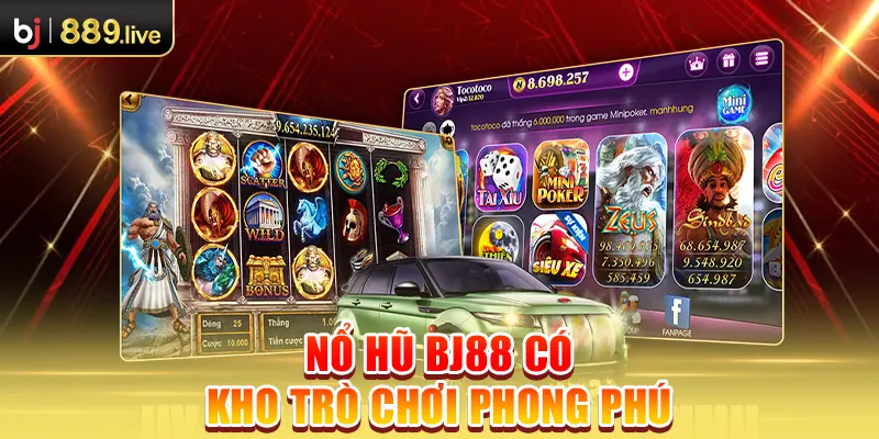 Nổ hũ BJ88 có kho trò chơi phong phú