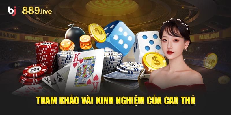 Tham khảo vài kinh nghiệm của cao thủ