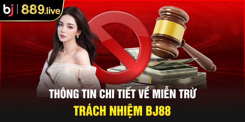 Thông tin chi tiết về miễn trừ trách nhiệm BJ88