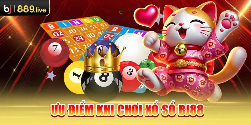 Ưu điểm khi chơi xổ số BJ88